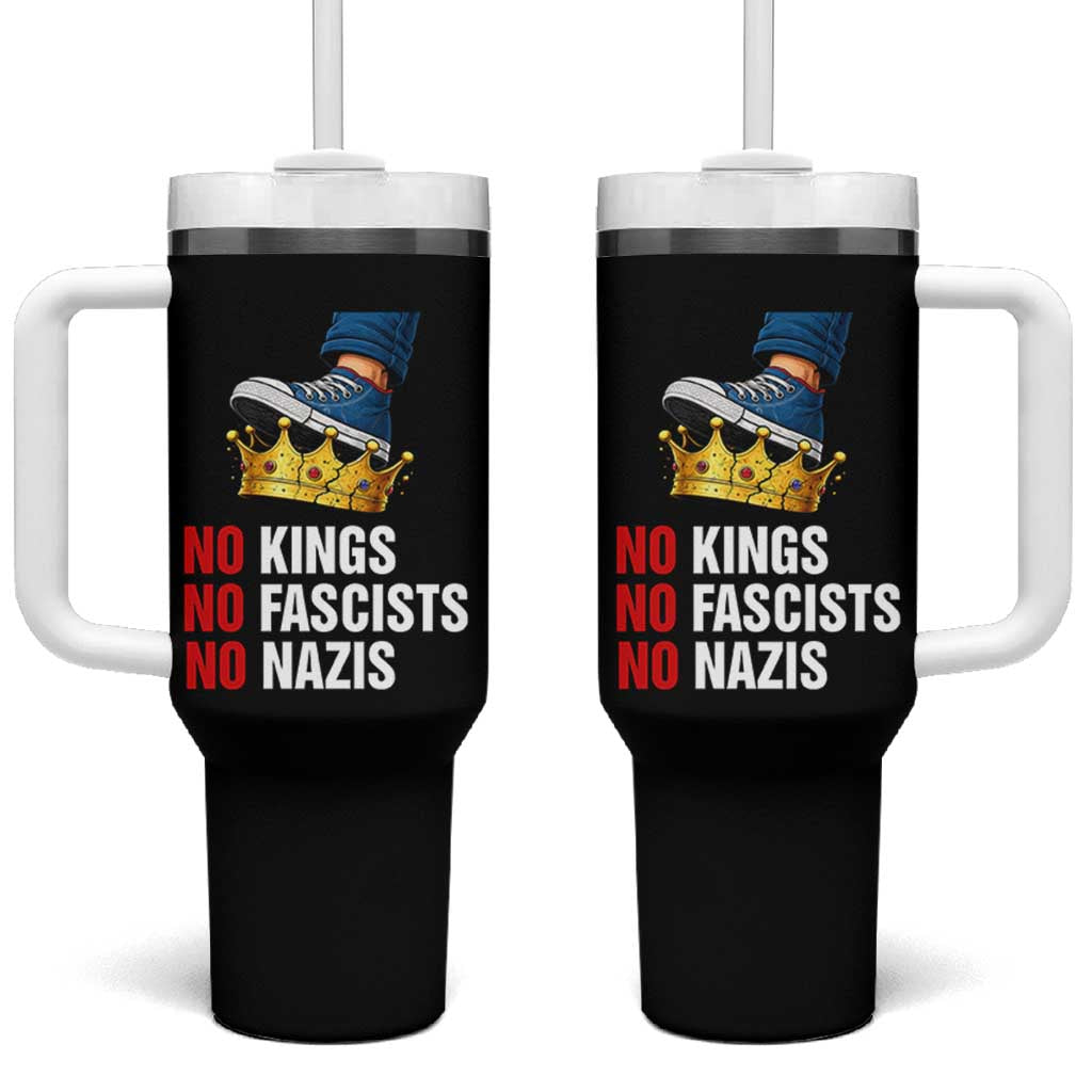 No Kings No Fascists No Nazis Tumbler With Handle Anti Authoritarian Protest