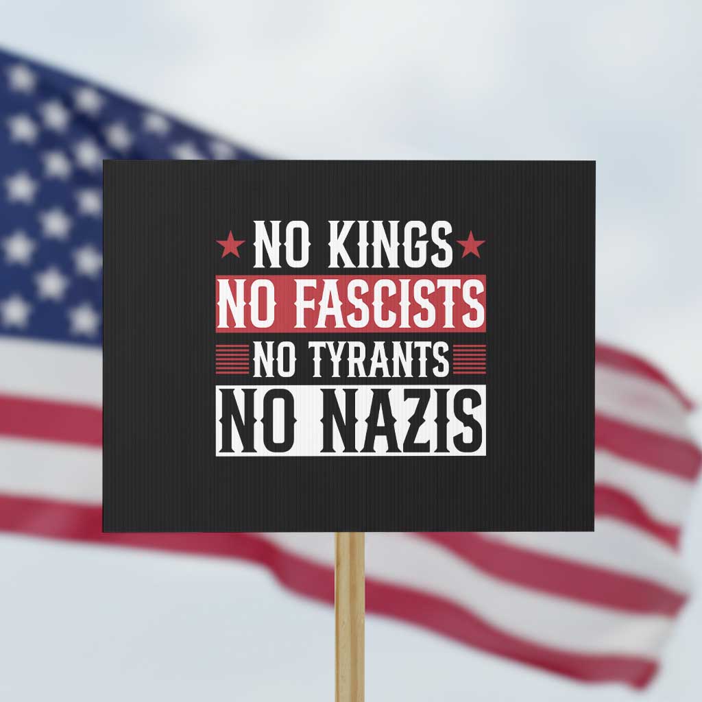No Kings No Fascists No Nazis Protest Sign Patriotic Political