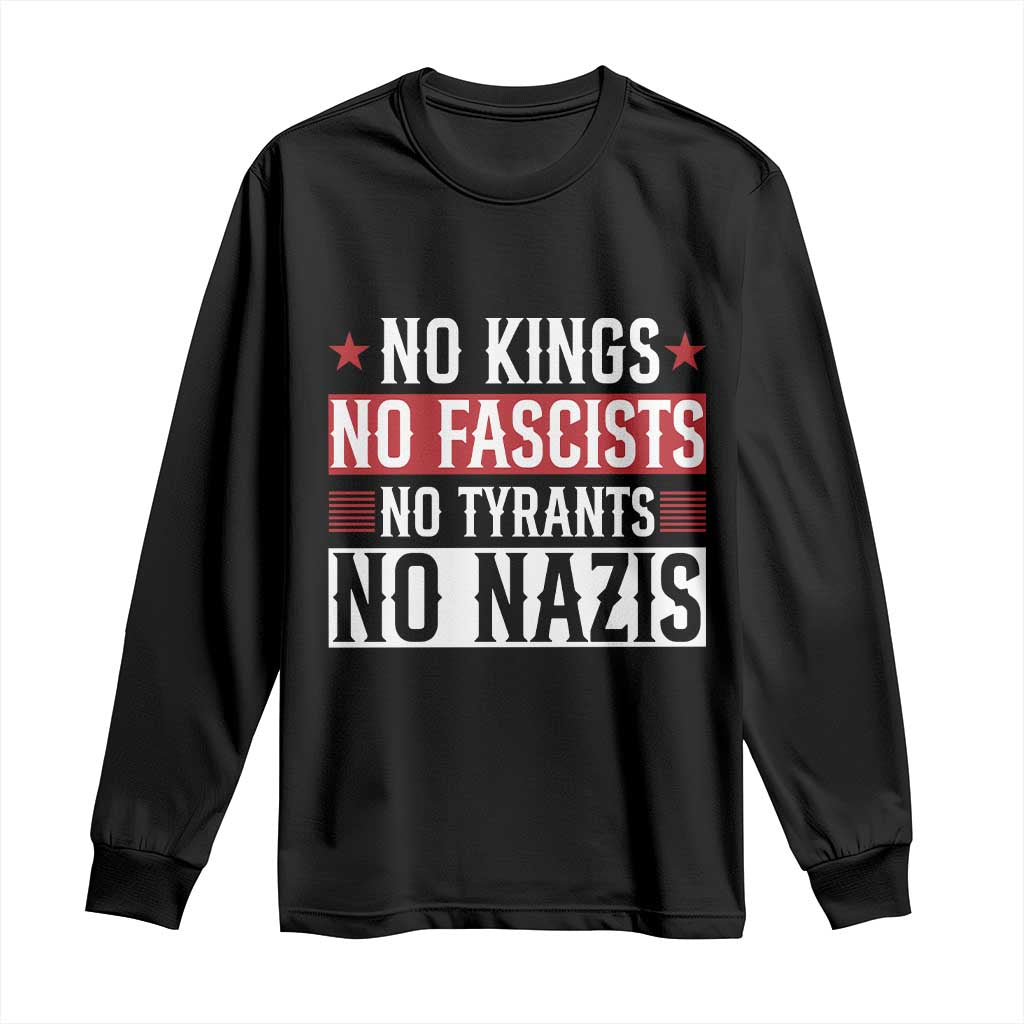 No Kings No Fascists No Nazis Long Sleeve Shirt Patriotic Political