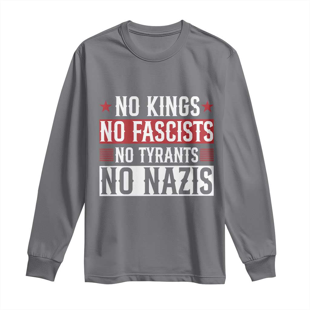 No Kings No Fascists No Nazis Long Sleeve Shirt Patriotic Political