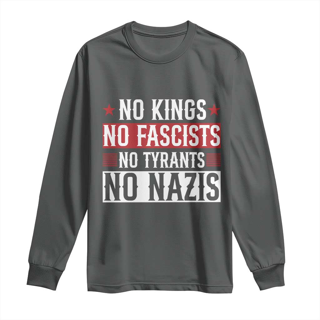 No Kings No Fascists No Nazis Long Sleeve Shirt Patriotic Political