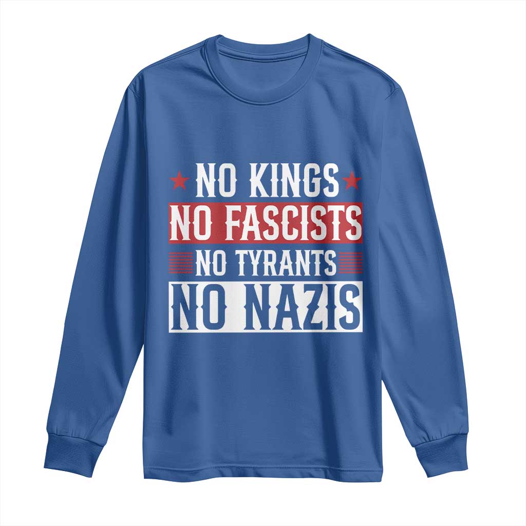 No Kings No Fascists No Nazis Long Sleeve Shirt Patriotic Political