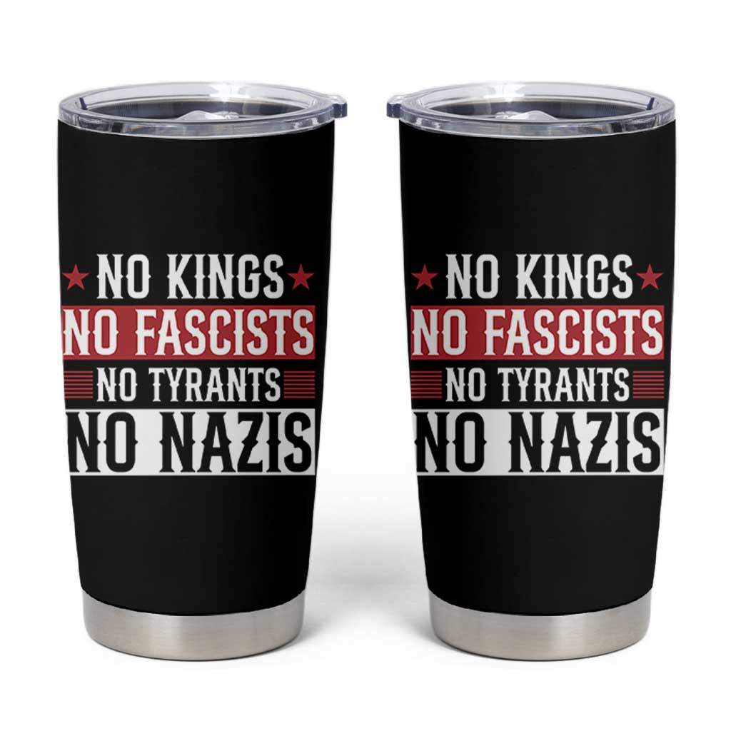 No Kings No Fascists No Nazis Tumbler Cup Patriotic Political