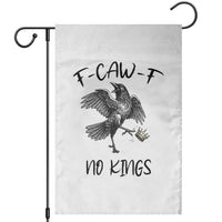Funny Raven Kicking Crown No Kings Garden Flag F Caw F