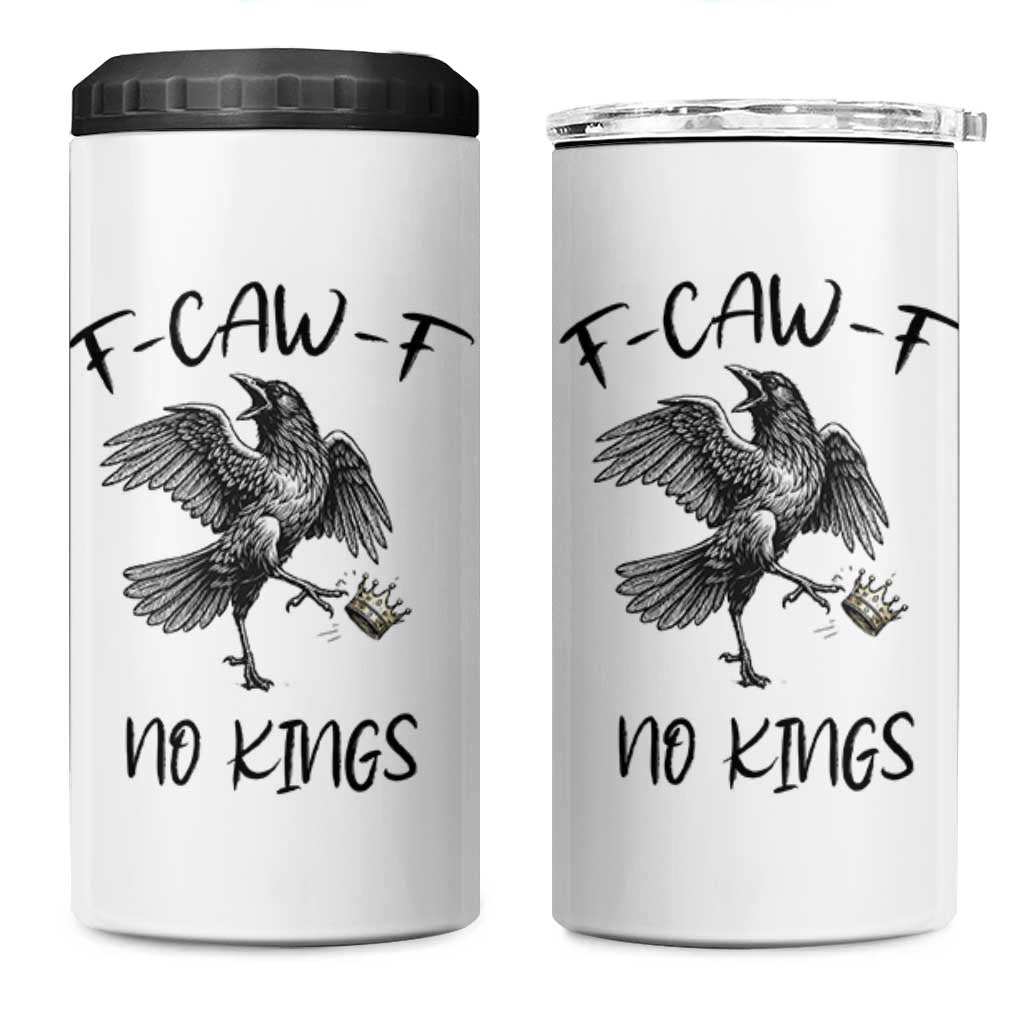 Funny Raven Kicking Crown No Kings 4 in 1 Can Cooler Tumbler F Caw F