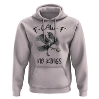 Funny Raven Kicking Crown No Kings Hoodie F Caw F