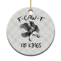 Funny Raven Kicking Crown No Kings Ceramic Ornament F Caw F