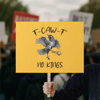 Funny Raven Kicking Crown No Kings Protest Sign F Caw F