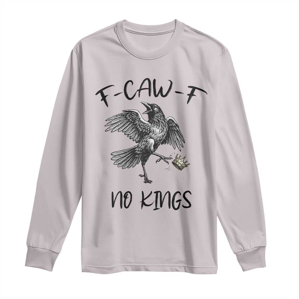 Funny Raven Kicking Crown No Kings Long Sleeve Shirt F Caw F