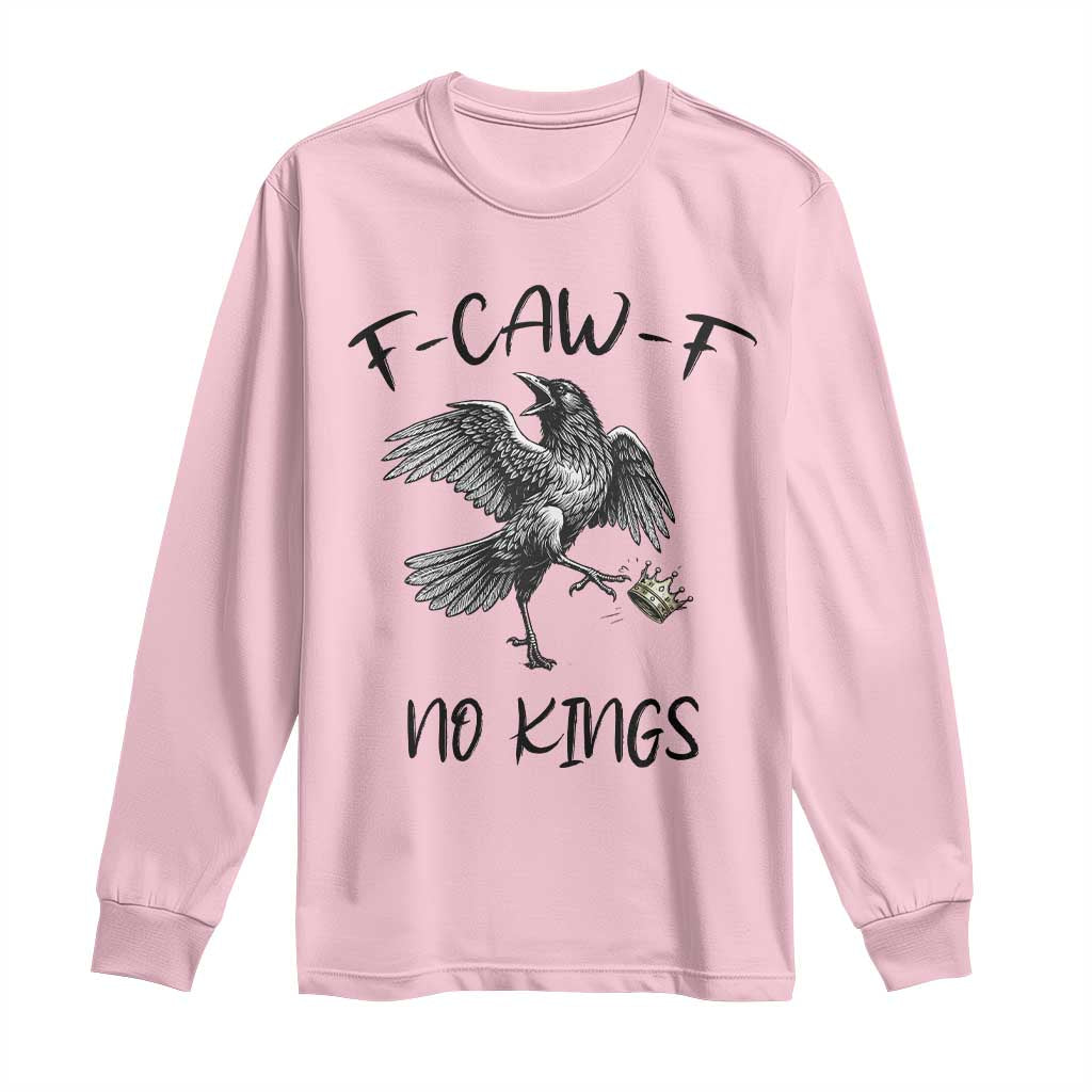 Funny Raven Kicking Crown No Kings Long Sleeve Shirt F Caw F