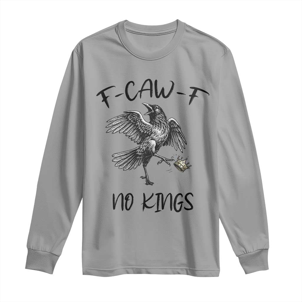 Funny Raven Kicking Crown No Kings Long Sleeve Shirt F Caw F