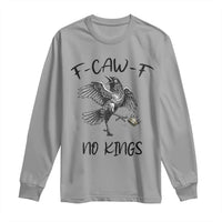 Funny Raven Kicking Crown No Kings Long Sleeve Shirt F Caw F