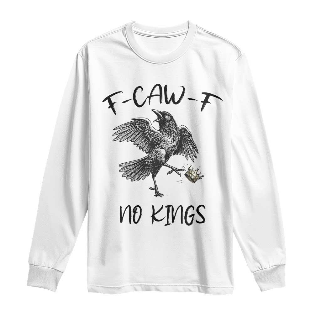 Funny Raven Kicking Crown No Kings Long Sleeve Shirt F Caw F