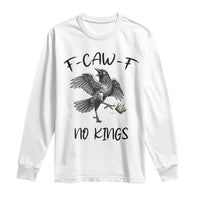 Funny Raven Kicking Crown No Kings Long Sleeve Shirt F Caw F