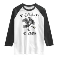 Funny Raven Kicking Crown No Kings Raglan Shirt F Caw F