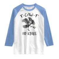 Funny Raven Kicking Crown No Kings Raglan Shirt F Caw F