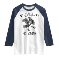 Funny Raven Kicking Crown No Kings Raglan Shirt F Caw F
