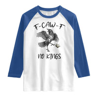 Funny Raven Kicking Crown No Kings Raglan Shirt F Caw F