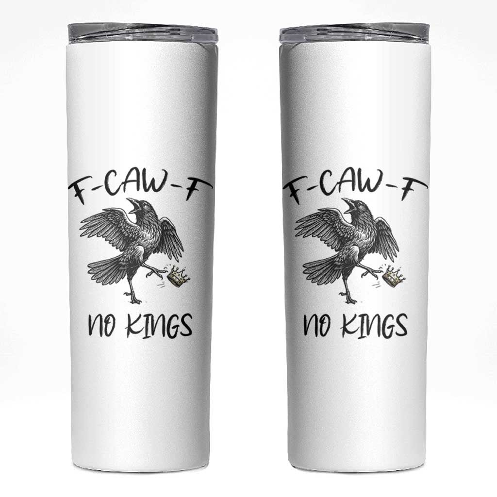 Funny Raven Kicking Crown No Kings Skinny Tumbler F Caw F