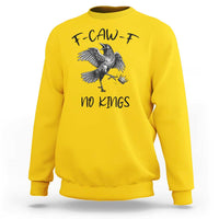 Funny Raven Kicking Crown No Kings Sweatshirt F Caw F