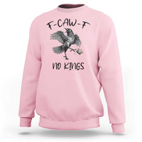 Funny Raven Kicking Crown No Kings Sweatshirt F Caw F
