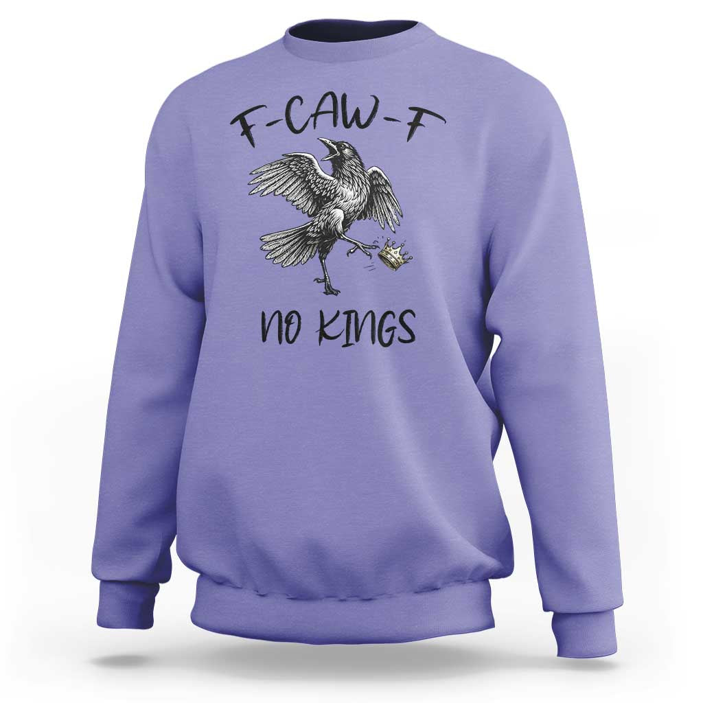 Funny Raven Kicking Crown No Kings Sweatshirt F Caw F