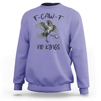 Funny Raven Kicking Crown No Kings Sweatshirt F Caw F