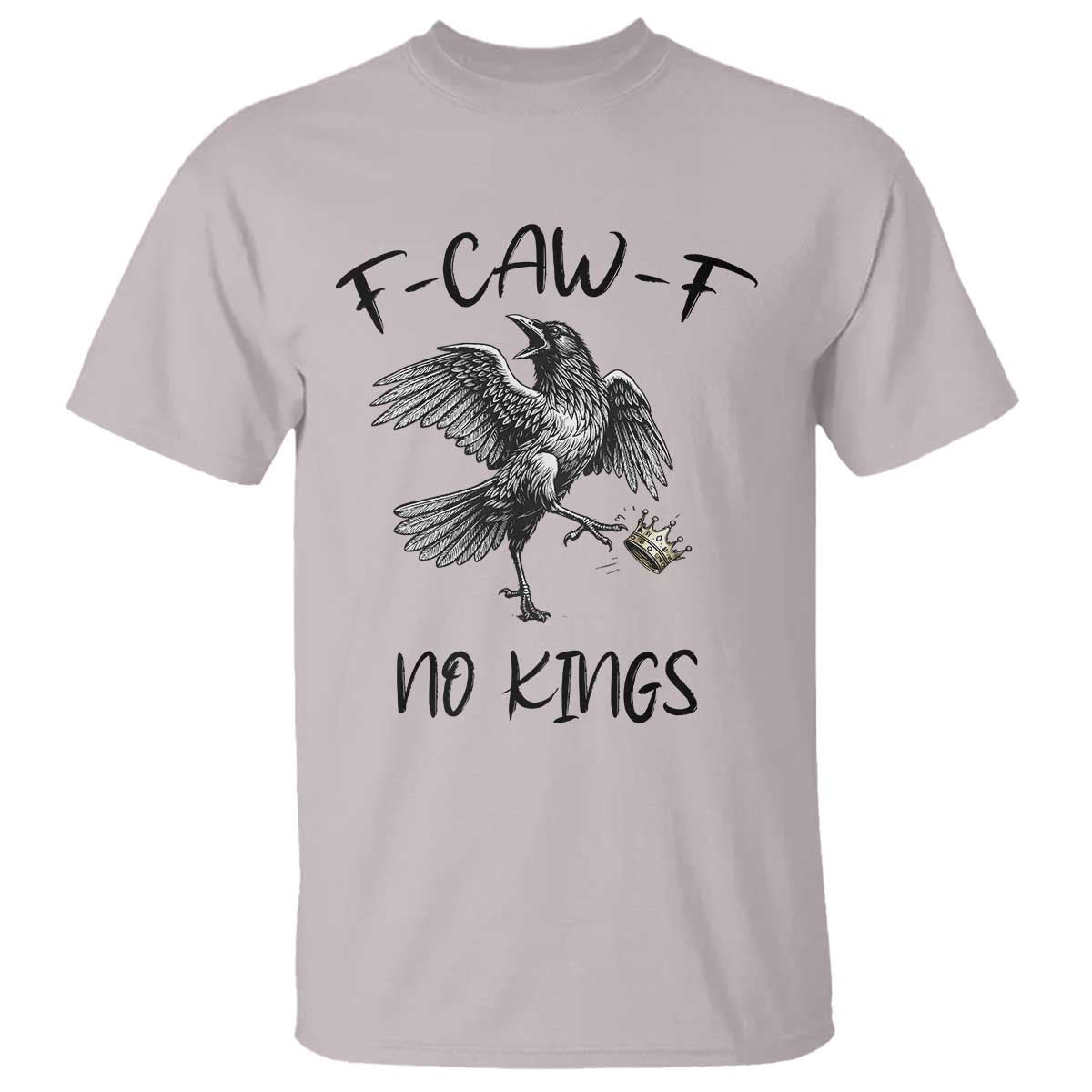 Funny Raven Kicking Crown No Kings T Shirt F Caw F