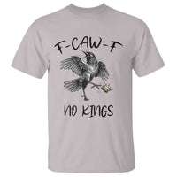 Funny Raven Kicking Crown No Kings T Shirt F Caw F