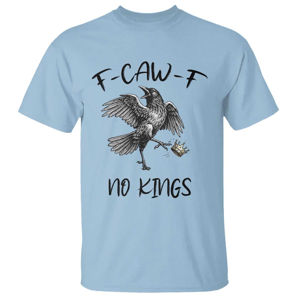 Funny Raven Kicking Crown No Kings T Shirt F Caw F
