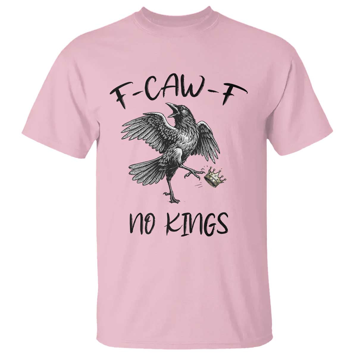 Funny Raven Kicking Crown No Kings T Shirt F Caw F