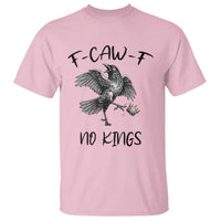 Funny Raven Kicking Crown No Kings T Shirt F Caw F
