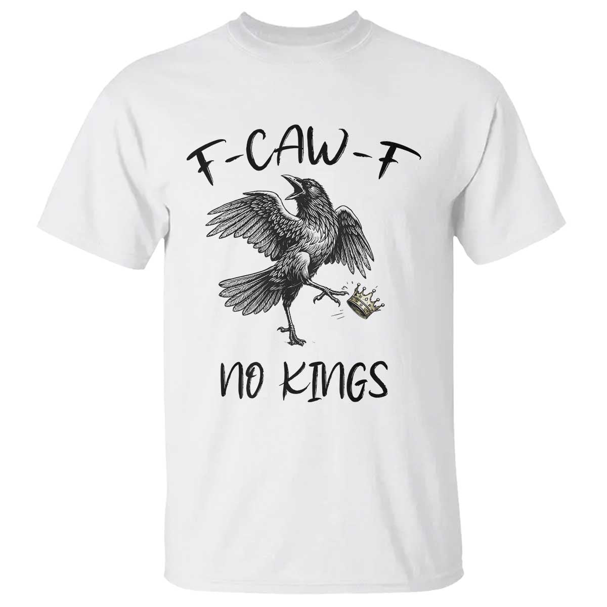 Funny Raven Kicking Crown No Kings T Shirt F Caw F