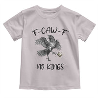 Funny Raven Kicking Crown No Kings Toddler T Shirt F Caw F