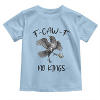 Funny Raven Kicking Crown No Kings Toddler T Shirt F Caw F