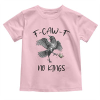 Funny Raven Kicking Crown No Kings Toddler T Shirt F Caw F