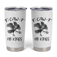 Funny Raven Kicking Crown No Kings Tumbler Cup F Caw F