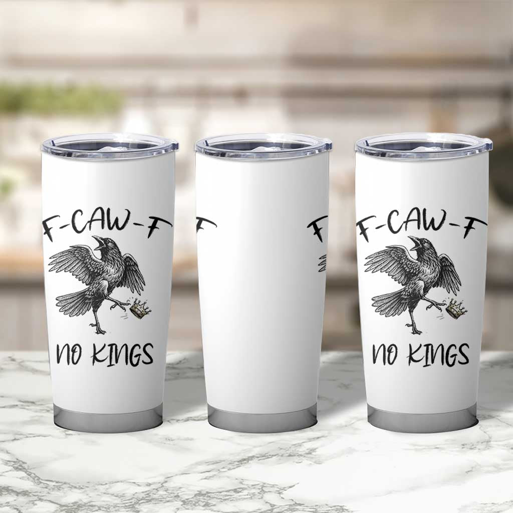 Funny Raven Kicking Crown No Kings Tumbler Cup F Caw F