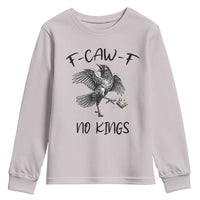 Funny Raven Kicking Crown No Kings Youth Sweatshirt F Caw F