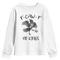 Funny Raven Kicking Crown No Kings Youth Sweatshirt F Caw F