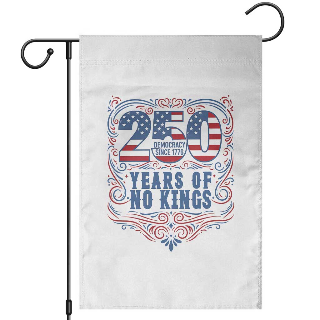250 Years Of No Kings Garden Flag American Freedom Protest