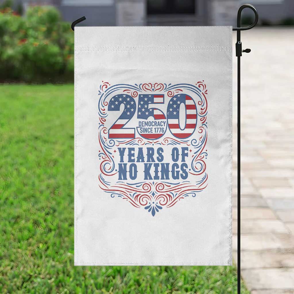 250 Years Of No Kings Garden Flag American Freedom Protest