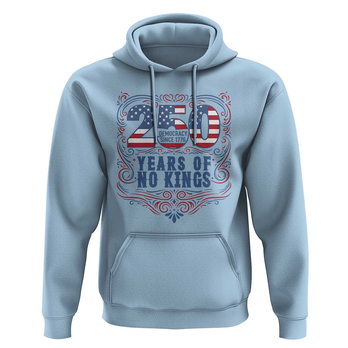 250 Years Of No Kings Hoodie American Freedom Protest