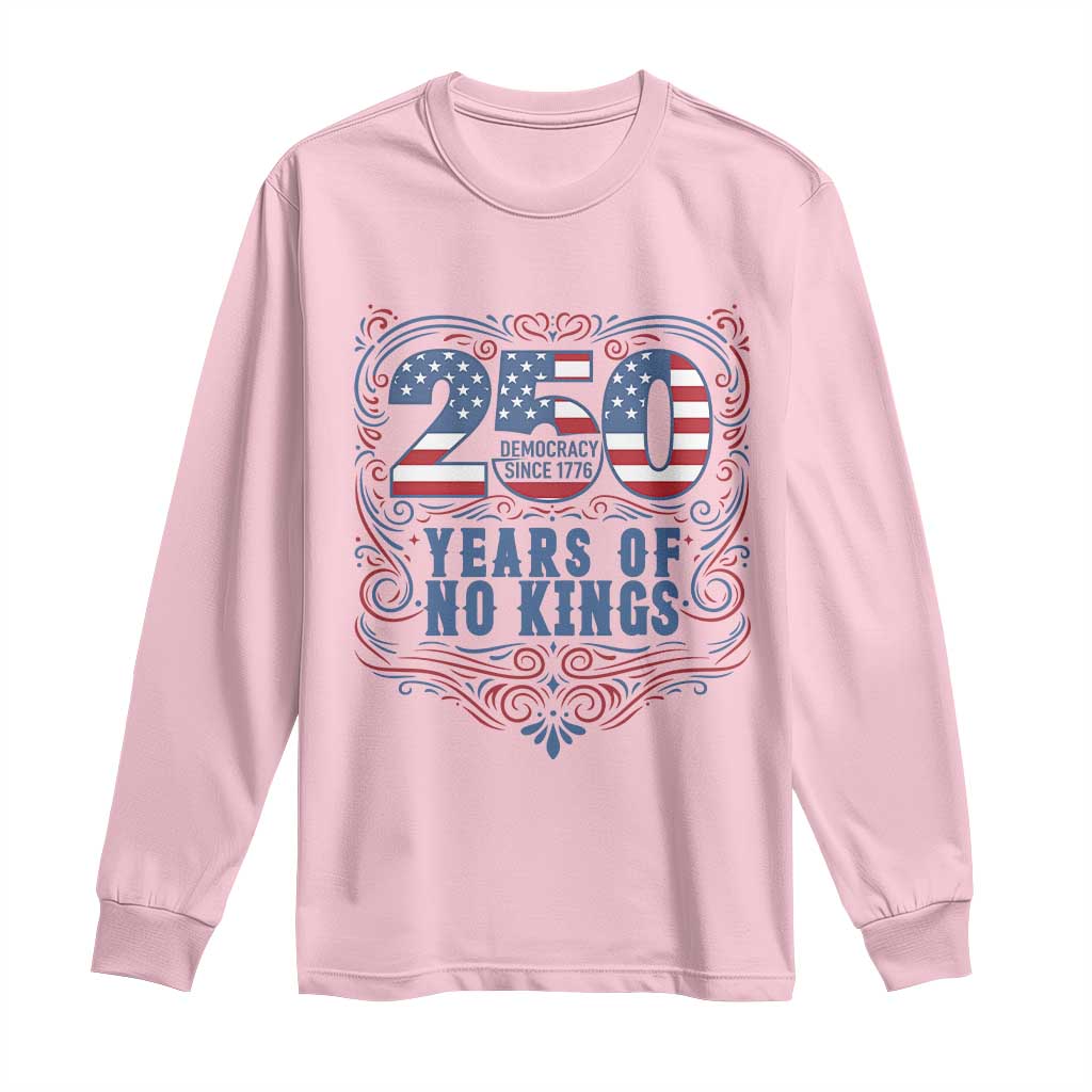 250 Years Of No Kings Long Sleeve Shirt American Freedom Protest