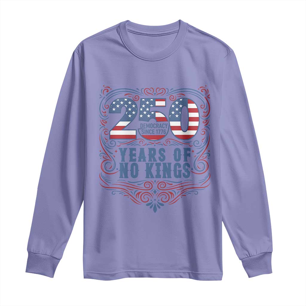 250 Years Of No Kings Long Sleeve Shirt American Freedom Protest