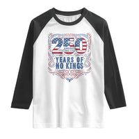 250 Years Of No Kings Raglan Shirt American Freedom Protest