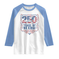 250 Years Of No Kings Raglan Shirt American Freedom Protest