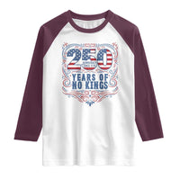 250 Years Of No Kings Raglan Shirt American Freedom Protest