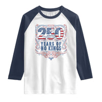 250 Years Of No Kings Raglan Shirt American Freedom Protest
