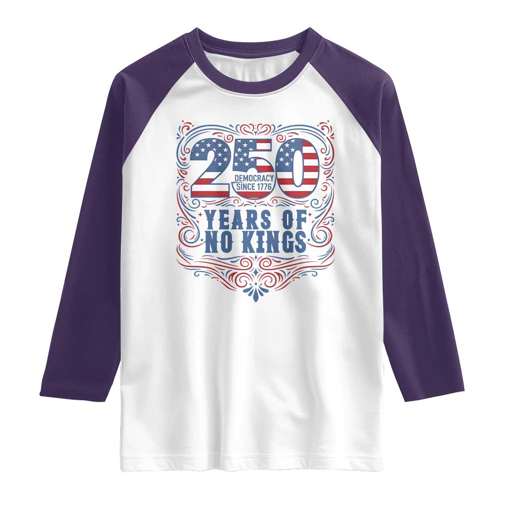 250 Years Of No Kings Raglan Shirt American Freedom Protest